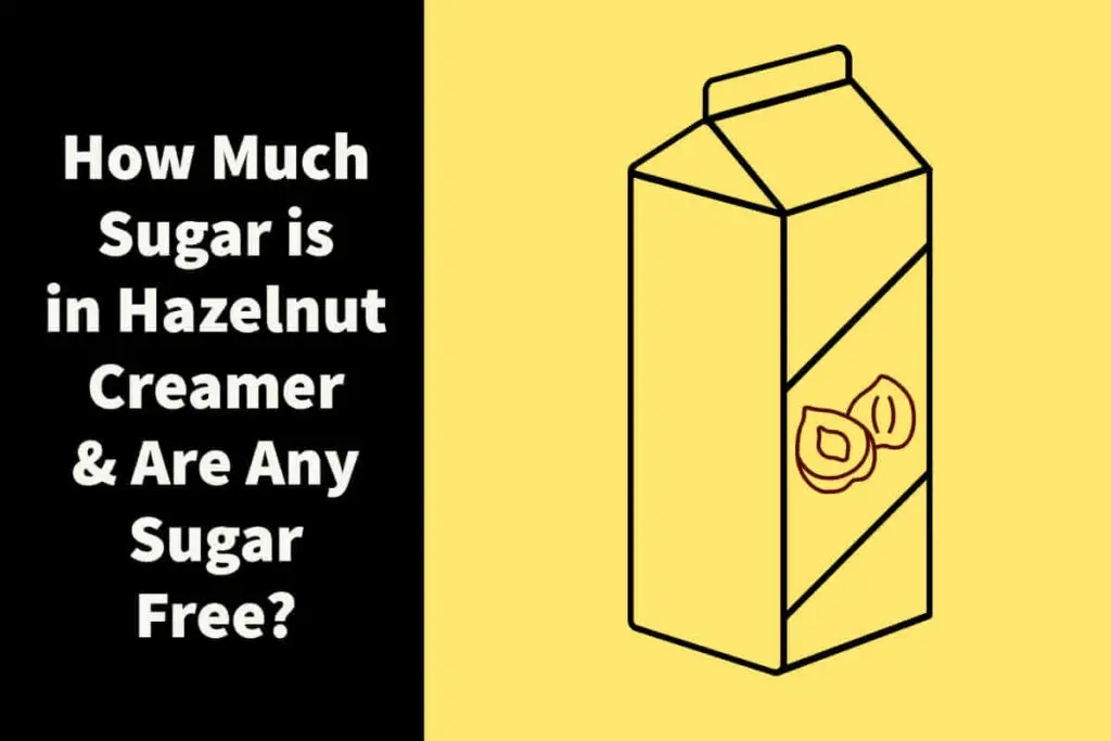 How much sugar is in Hazelnut Creamer