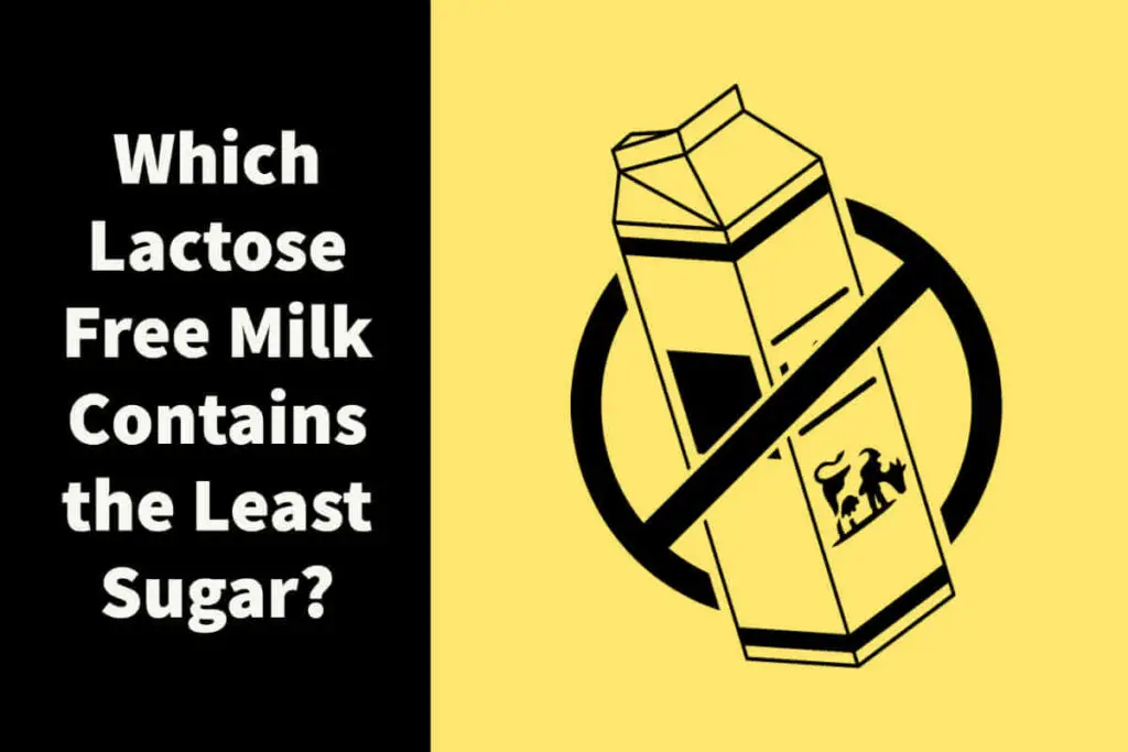 Which Lactose Free Milks Contains the least Sugar