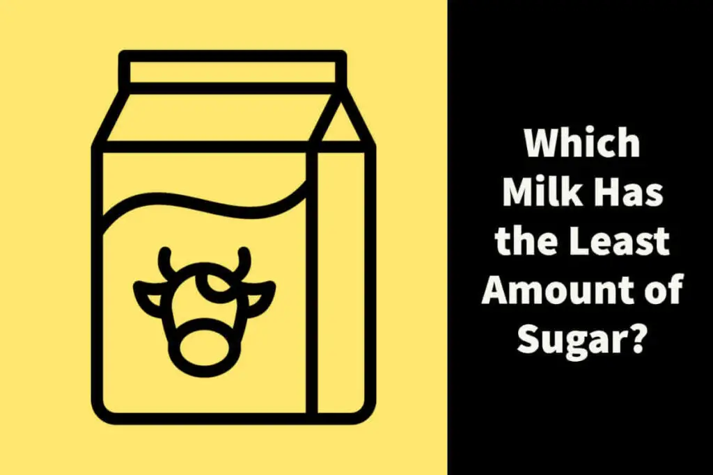 Which Milk Has the least amount of sugar
