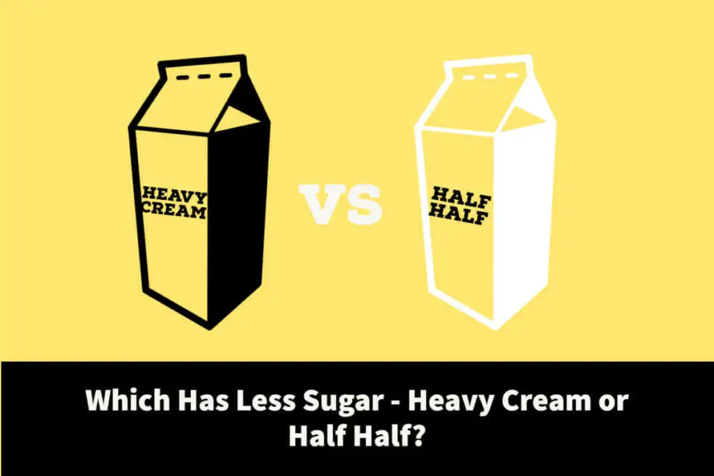Which has less sugar - Heavy Cream or Half Half
