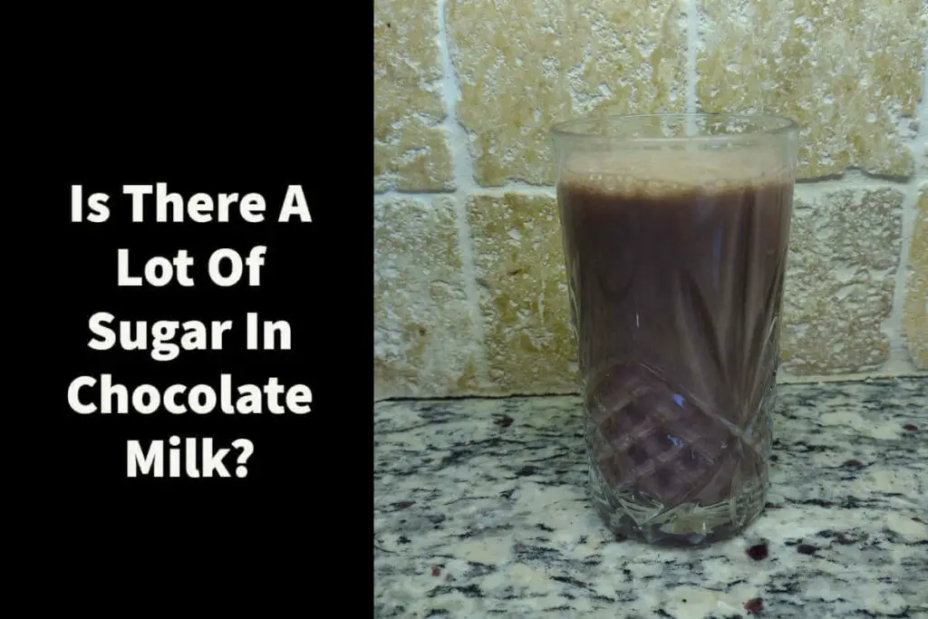 Is there a lot of sugar in Chocolate Milk