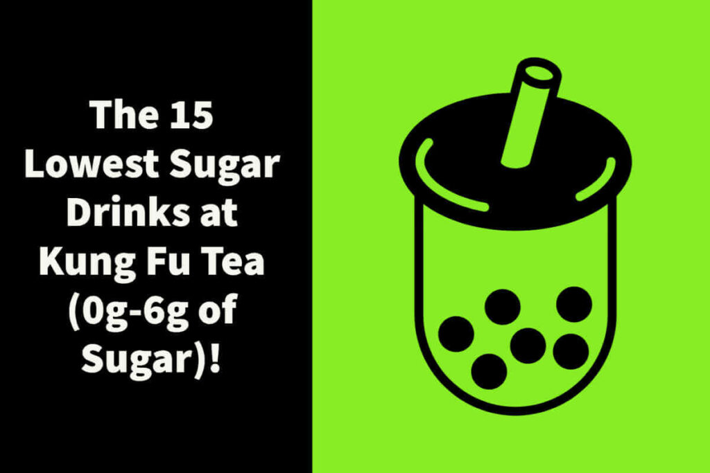 The 15 Lowest Sugar Drinks at Kung Fu Tea (0g-6g of Sugar)