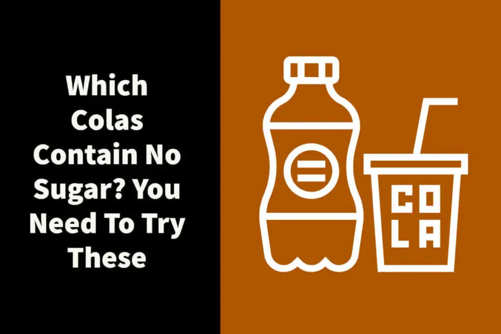 Which Colas contain no Sugar