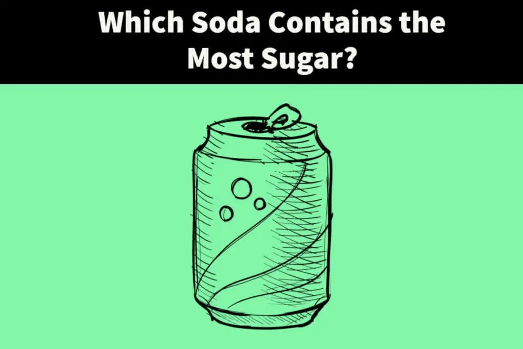 Which Soda Contains The Most Sugar
