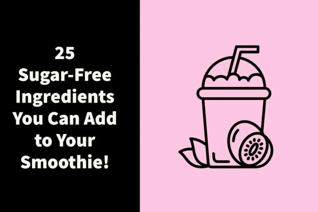 25 Sugar-Free Ingredients You Can Add to Your Smoothie
