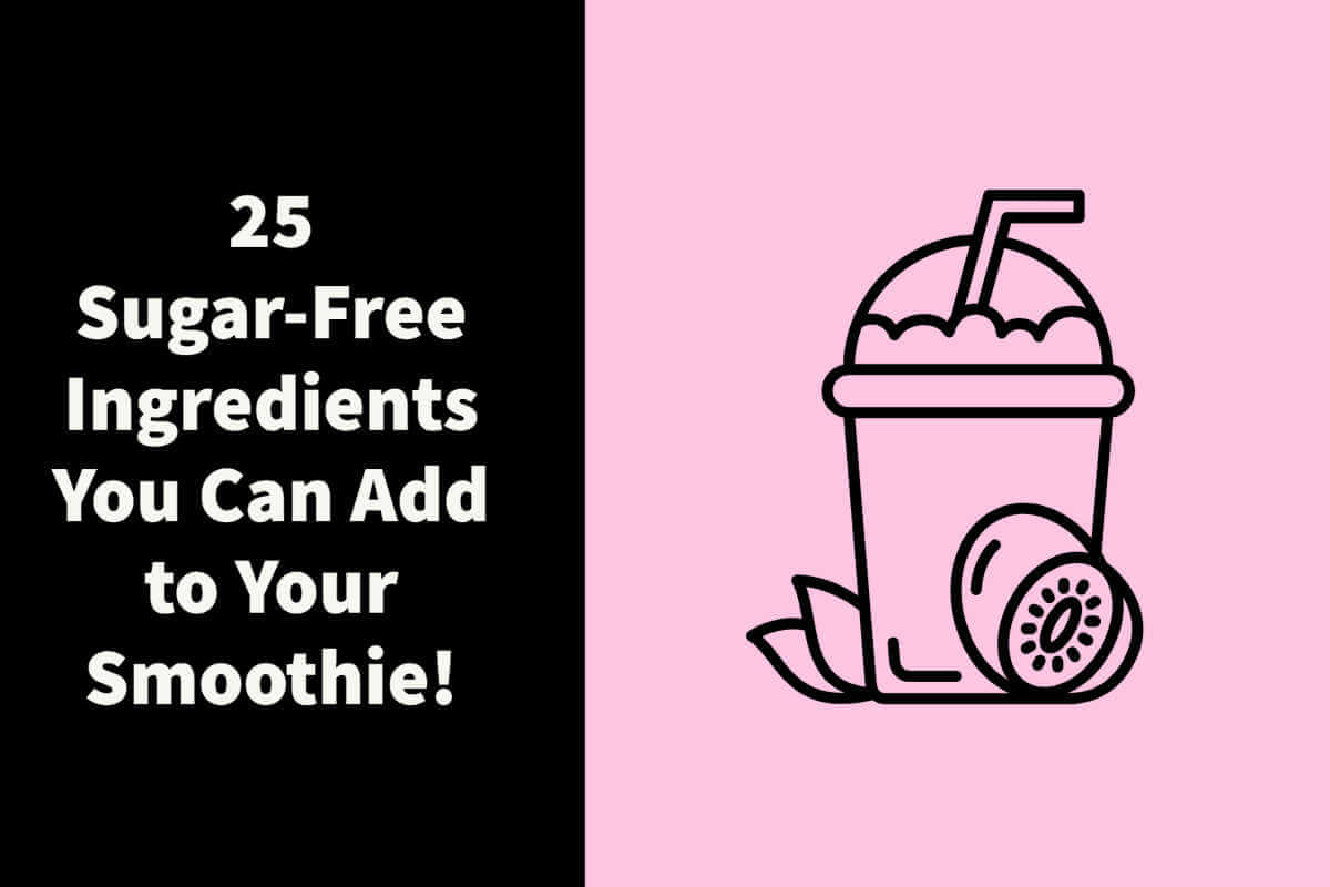 25 Sugar-Free Ingredients You Can Add to Your Smoothie! - Low Sugar Snax