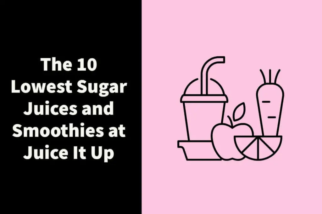 The 10 Lowest Sugar Juices and Smoothies at Juice It Up