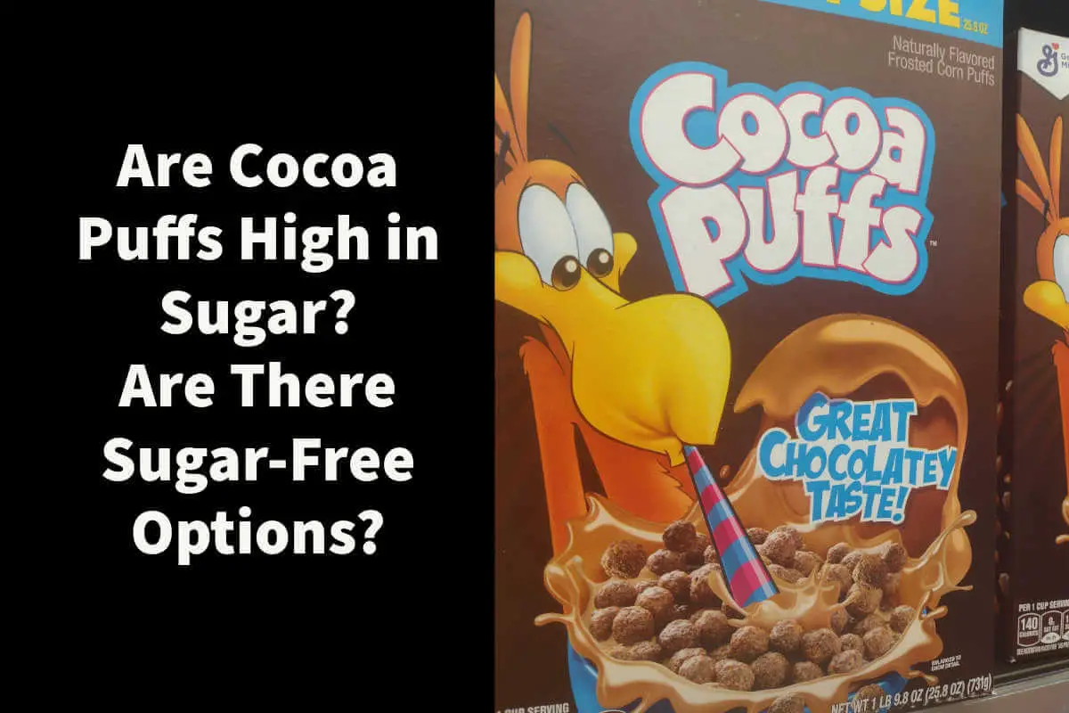 Are Cocoa Puffs High in Sugar? Are There Sugar-Free Options? - Low ...