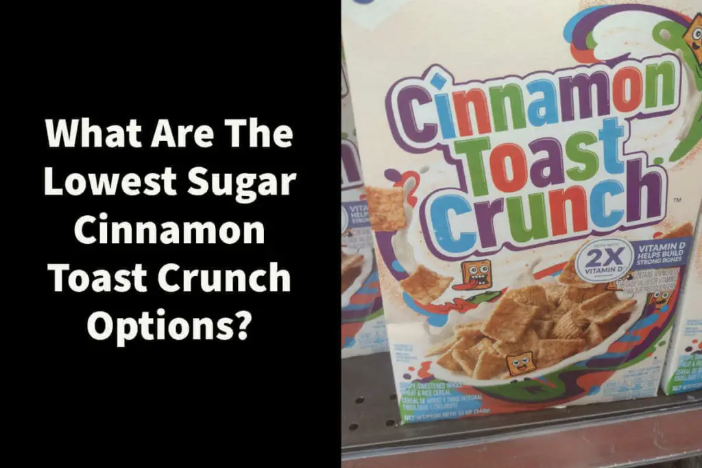 What are the lowest sugar Cinnamon Toast Crunch Options