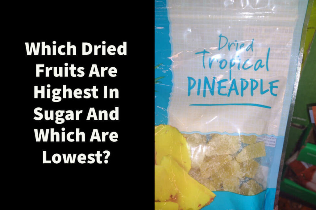 Which dried fruits are the highest in sugar and which are the lowest
