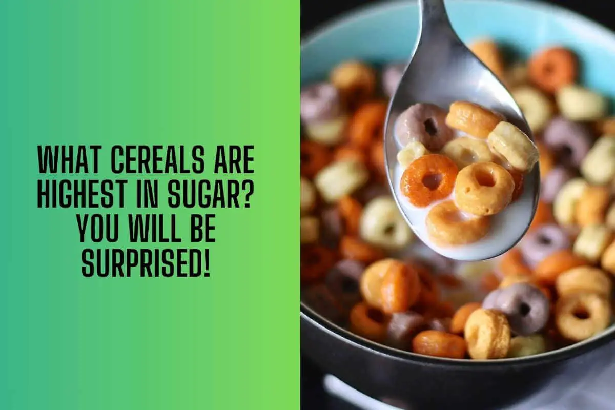 What Cereals Are Highest In Sugar? You Will Be Surprised! - Low Sugar Snax